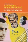 La vittoria di Michelangelo con Bartali, Coppi, Pantani e l'Intelligenza Artificiale libro di Solari Ernesto