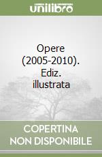 Opere (2005-2010). Ediz. illustrata