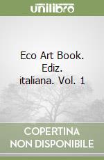 Eco Art Book. Ediz. italiana. Vol. 1