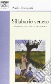 Sillabario veneto. Viaggio sentimentale tra parole venete libro