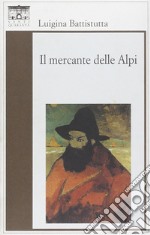 Il mercante delle Alpi libro