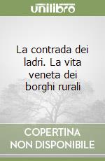 La contrada dei ladri. La vita veneta dei borghi rurali libro