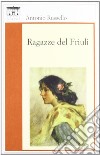 Ragazze del Friuli libro di Russello Antonio