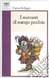 I mercanti di stampe proibite libro