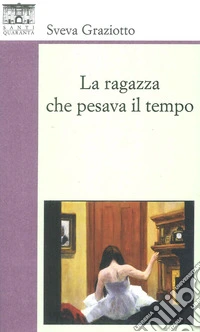 La ragazza che pesava il tempo libro