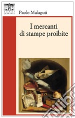 I mercanti di stampe proibite libro