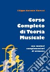 Corso completo di teoria musicale. Con nozioni complementari di armonia libro di Moretti Filippo Antonio