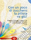 Con un poco di zucchero la pillola va giù. Ricette di coraggio, amore e vita in oncoematologia pediatrica libro