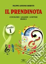 Il prendinota. Conoscere, leggere, scrivere musica. Livello 1. Ediz. a caratteri grandi libro