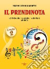 Il prendinota. Conoscere, leggere, scrivere musica. Livello 2. Ediz. a caratteri grandi libro di Moretti Filippo Antonio