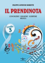 Il prendinota. Conoscere, leggere, scrivere musica. Livello 3. Ediz. a caratteri grandi libro