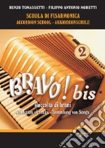 Bravo! Bis. Scuola di Fisarmonica-Accordion school-Akkordeonschule. Vol. 2 libro