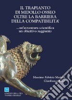 Il trapianto di midollo osseo oltre la barriera della compatibilità... un'avventura scientifica, un obbiettivo raggiunto. Ediz. italiana e inglese