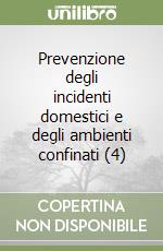 Prevenzione degli incidenti domestici e degli ambienti confinati (4) libro