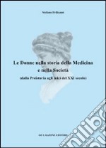 Le donne nella storia della medicina e nella società dalla preistoria agli inizi del XXI secolo libro