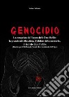 Genocidio. La conquista del Regno delle Due Sicilie. La grande mistificazione, il dolore della memoria, il ricordo dopo l'oblio libro