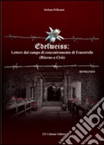 Edelweiss. Lettere dal campo di concentramento di Fenestrelle. (Ritorno a Ciriè) libro