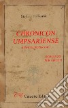 Chronicon Umpsariense. Historia Medioevale libro di Pellicanò Stefano