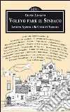 Volevo fare il sindaco. Lettera aperta alla città di Taranto libro di Liviano Gianni