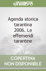 Agenda storica tarantina 2006. Le effemeridi tarantine libro