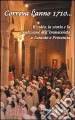 Correva l'anno 1710... Il culto, la storia e la tradzione dell'Immacolata a Taranto e nella provincia dello Jonio