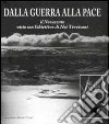 Dalla guerra alla pace. Il Novecento visto con l'obiettivo di Noè Trevisani. Ediz. illustrata libro