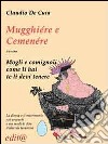 Mugghiére e Cemenére ovvero mogli e comignoli come li hai te li devi tenere libro di De Cuia Claudio