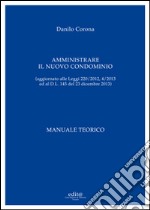 Amministrare il nuovo condominio. Manuale teorico libro