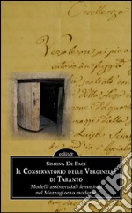 Il Conservatorio delle Verginelle di Taranto. Modelli assistenziali femminili nel Mezzogiorno moderno