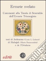 Ermete svelato. Commenti alla Tavola di Smeraldo dell'Ermete Trismegisto libro