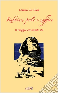 Rubbine, perle e zaffire. Il viaggio del quarto re (Artabano) libro