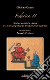 Federico II. Storia e metafisica storica di un messia ghibellino tra spiritualità e politica libro di Guzzo Cristian