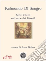 Raimondo di Sangro. Sette lettere sul lume dei filosofi libro