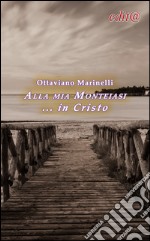 Alla mia Monteiasi... in Cristo libro