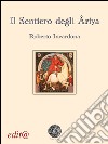 Il sentiero degli Âriya libro