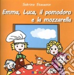 Emma, Luca, il Pomodoro e la Mozzarella. Le storicette