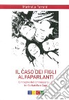 Il caso dei figli alfaparlanti. L'indagine del commissario Lisi tra Garbatella e Capri libro di Ferranti Marinella