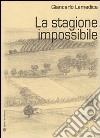 La stagione impossibile libro