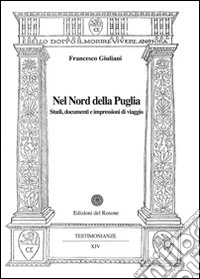 Nel nord della Puglia. Studi, documenti e impressioni di viaggio