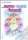 ... Mamma, ti racconto il Petruzzelli libro di Iannuzzi Vitaliano