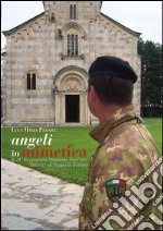 Angeli in mimetica. Il 21° reggimento artiglieria terrestre «Trieste » di Foggia in Kosovo libro