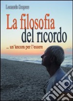 La filosofia del ricordo... un'àncora per l'essere libro