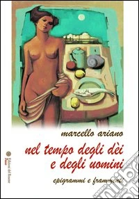 Nel tempo degli dei e degli uomini. Epigrammi e frammenti