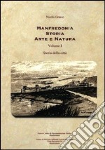 Manfredonia storia arte e natura. Vol. 1: Storia della città libro