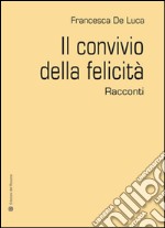 Il convivio della felicità libro