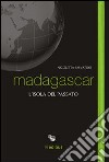 Madagascar. L'isola del passato libro di Salvatori Nicoletta