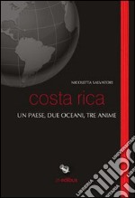Costa Rica. Un paese, due oceani, tre anime libro