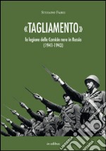 «Tagliamento». La legione delle camicie nere in Russia (1941-1943) libro