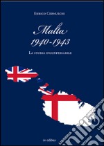 Malta (1940-1943). La storia inconfessabile libro