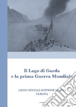 La Grande Guerra sul Garda orientale. Operazioni belliche e vicende militari sul lago e l'entroterra montano libro